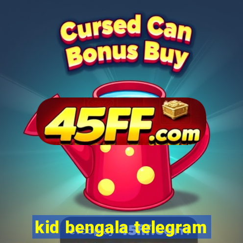 kid bengala telegram